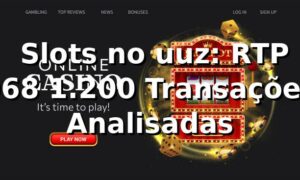 📊 Slots no uuz: RTP 96,8%, 1.200 Transações Analisadas